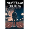 Murphy's Law For Teens: 101 Life Principles for School, Friends, Stress, and Everything That Goes Wrong