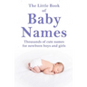 The Little Book of Baby Names: Thousands of cute names for newborn boys and girls