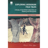 Exploring Ukrainian Folk Tales: A Study of the Polish Collections by Kolberg and Moszynska
