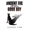 The Ancient Evil Versus the Good Boy