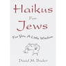 Haikus for Jews: For You, a Little Wisdom