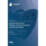 Animal Stress and Welfare During Transport and Slaughtering