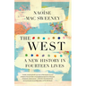 The West: A New History in Fourteen Lives
