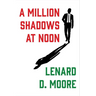 A Million Shadows at Noon