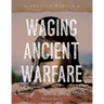 Waging Ancient Warfare