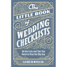 The Little Book of Wedding Checklists: All the Lists and Tips You Need to Plan the Big Day