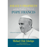 Israel's Prophets and the Prophetic Effect of Pope Francis: A Pastoral Companion