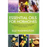 Essential Oils for Hormone: The Ultimate Beginners Guide to Improve Inflammation, Weight Gain, Sleep, Anxiety, Depression, and Other Hormonal Imba