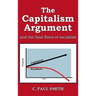 The Capitalism Argument: and the fatal flaws of socialism