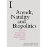 Arendt, Natality and Biopolitics: Toward Democratic Plurality and Reproductive Justice
