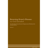 Reversing Grave's Disease: As God Intended The Raw Vegan Plant-Based Detoxification & Regeneration Workbook for Healing Patients. Volume 1