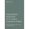 The Jewish Purging of a Small German Town: Personal Recollection, Private Letters, and Oral Testimony