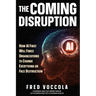The Coming Disruption: How AI First Will Force Organizations to Change Everything or Face Destruction