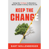 Keep the Change: Using the 12 Steps to Become a Better Leader in Every Area of Life