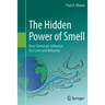 The Hidden Power of Smell: How Chemicals Influence Our Lives and Behavior