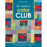 The Quilter's Color Club: Secrets of Value, Temperature & Special Effects - 12 Hands-On Exercises - 8 Projects