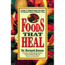 Foods That Heal: A Guide to Understanding and Using the Healing Powers of Natural Foods