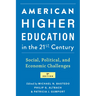 American Higher Education in the Twenty-First Century: Social, Political, and Economic Challenges