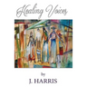 Healing Voices: Women of Faith Who Survived Abuse Speak Out, Volume 1
