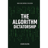 The Algorithm Dictatorship: When Code Controls Civilization