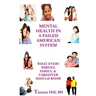 Mental Health In A Failed American System: What Every Parent, Family, & Caregiver Should Know