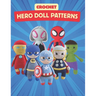 Crochet Hero Doll Patterns: Create Adorable Hero Dolls with Easy-to-Follow Crochet Patterns, Beginner-Friendly Patterns