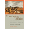 Converging Stories: Race, Ecology, and Environmental Justice in American Literature