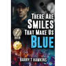 There Are Smiles That Make Us Blue