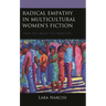 Radical Empathy in Multicultural Women's Fiction: From the Library to Liberation