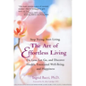 The Art of Effortless Living: Discover Health, Emotional Well-Being, and Happiness