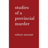 Studies of a Provincial Murder