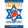 Expedient Identity: The Escalating Assertion of Arab Individuality in Israel