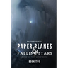 Paper Planes & Falling Stars - Book Two