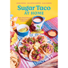 Sugar Taco at Home: Plant-Based Mexican Recipes from Our L.A. Restaurant