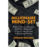Millionaire Mind-Set: What It Takes to Become a Self Made Millionaire a Step by Step Process to Becoming Wealthy