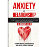 Anxiety in Relationship: 6 Books in 1: The complete Guide: Overcoming Anxiety, and Insecurity in Relationships, Therapy Techniques to Stop Couples Arg