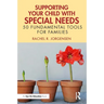Supporting Your Child with Special Needs: 50 Fundamental Tools for Families