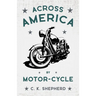Across America by Motor-Cycle