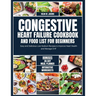 Congestive Heart Failure Cookbook and Food List for Beginners: Easy and Delicious Low Sodium Recipes to Improve Heart Health and Manage CHF