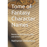 Tome of Fantasy Character Names: Names for RPG players, GMs, and writers