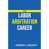 The Labor Arbitration Career
