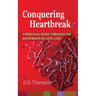 Conquering Heartbreak: A Personal Guide Through The Wilderness of Love-Loss