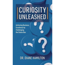 Curiosity Unleashed: Achieving Business Excellence by Challenging the Status Quo