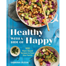 Healthy with a Side of Happy: 100 Plant-Based Recipes to Feed Your Family
