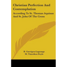 Christian Perfection And Contemplation: According To St. Thomas Aquinas And St. John Of The Cross