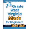 7th Grade West Virginia Math for Beginners: Standardized Testing and Home Schooling Study Guide