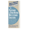 User's Guide to Policosanol & Other Natural Ways to Lower Cholesterol: Learn about the Many Safe Ways to Reduce Your Cholesterol and Lower Your Risk o