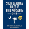 South Carolina Rules of Civil Procedure 2019: Complete Rules in Effect as of January 1, 2019