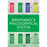Brentano's Philosophical System: Mind, Being, Value