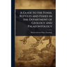A Guide to the Fossil Reptiles and Fishes in the Department of Geology and Palaeontology